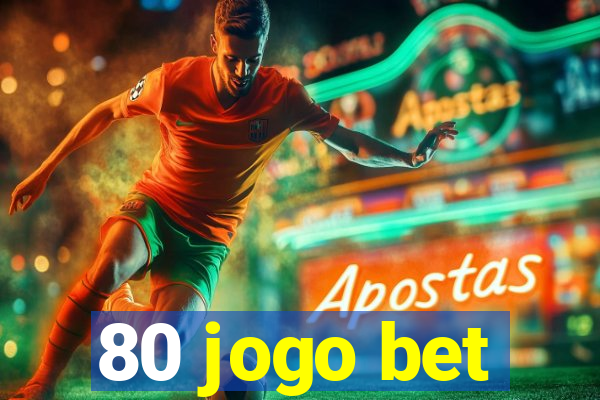 80 jogo bet